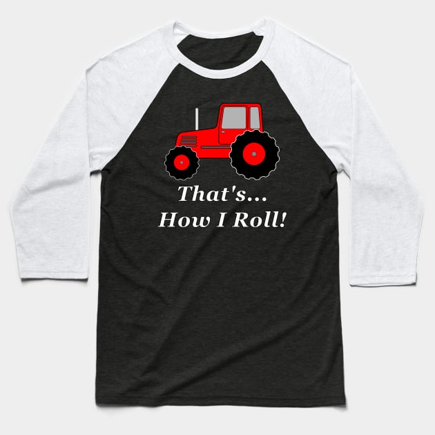 Red Tractor How I Roll Baseball T-Shirt by NiftyGaloot